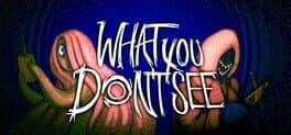 What You Don't See